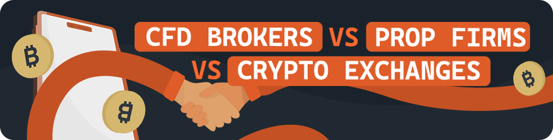 cfd brokers vs propfirms vs crypto